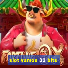 slot vamos 32 bits